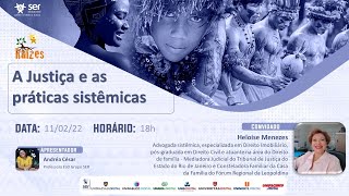 Raízes: A Justiça e as práticas sistêmicas | 11.02.2022