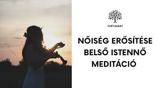 Nőiség erősítése - Belső istennő meditáció