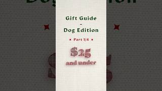 Dog Gift Guide Part 1/4 - $25 and under! #giftguide2023