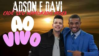 NADSON E DAVI .CADÊ SEU NAMORADO MOÇA.!!