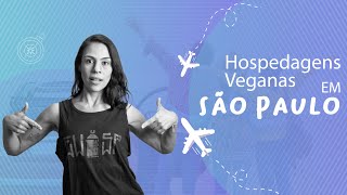 HOSPEDAGENS VEGANAS QUE VOCÊ PRECISA CONHECER EM SÃO PAULO