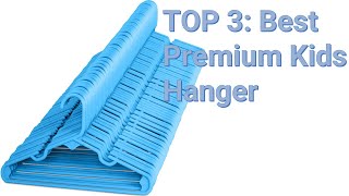 TOP 3: Best Premium Kids Hanger