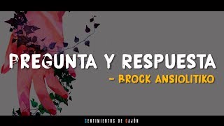 PREGUNTA Y RESPUESTA feat Clara - Brock Ansiolitiko - Letra