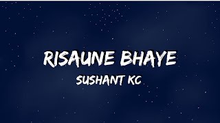 Sushant KC - Risaune Bhaye lyrics | sano sanu kura ma lyrics video