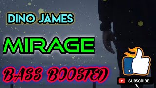 || MIRAGE || DINO JAMES || [ BASS BOOSTED ] || AK BASS BOOSTER ||