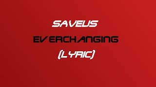 SAVEUS - Everchanging (Lyrics)