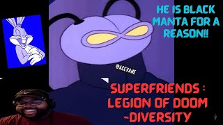 SuperFriends : Legion of Doom -Diversity REACTION (ITS IN THE NAME!!!)