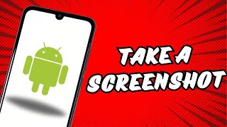 How to Take a Screenshot on Android