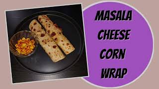 Masala Cheese Corn Wrap Recipe In Hindi | Tasty And Fulfilling Snack