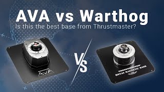 Is this the best base from Thrustmaster? AVA vs. Warthog comparison.