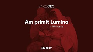 Am primit Lumina - Seara 3 - Enjoy Group