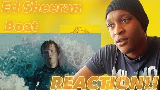 Ed Sheeran - Boat (Official Video) [REACTION!!]