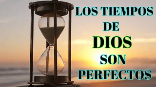 ¿Que Significa La Frase "LOS TIEMPOS DE DIOS SON PERFECTOS"?