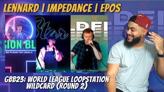 Lennard | Impedance | Epos | GBB23 Loopstation Wildcard | Round 2 | REACTION