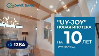 Ипотека "UY-JOY" от Davr Bank! Покупка нового жилья - из мечты в реальность!