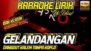 GELANDANGAN KARAOKE DANGDUT LIRIK AUDIO HIGH QUALITY