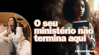 Jennyfer Costa - O seu ministério não termina aqui - Devocional