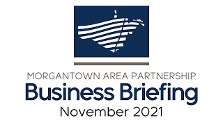 The Morgantown Area Partnership Business Briefing November 2021