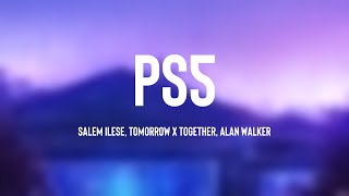 PS5 - salem ilese, TOMORROW X TOGETHER, Alan Walker /Lyric Version/ 💣