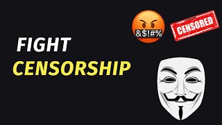 How To Fight Online CENSORSHIP