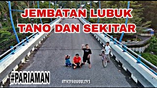 JEMBATAN LUBUK TANO DAN SEKITARNYA|| PARIAMAN