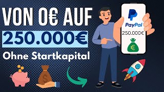 Von 0€ sicher auf 250.000€ OHNE Startkapital | Passives Einkommen generieren 2024 ohne Startkapital