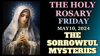 FRIDAY ROSARY  May 10, 2024 SORROWFUL MYSTERIES OF THE ROSARY  VIRTUAL ROSARY #catholicprayers