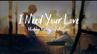 I Need Your Love - Madilyn Bailey, Jake Coco