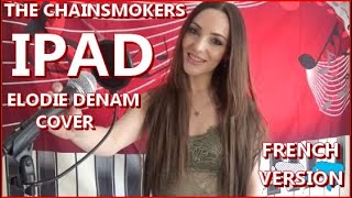 IPAD - THE CHAINSMOKERS I FRENCH VERSION - ELODIE DENAM I COVER