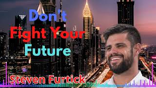 Don't Fight Your Future - Steven Furtick Sermons