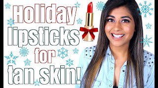 Holiday Lipsticks for Tan Skin Tones + Lip Swatches!