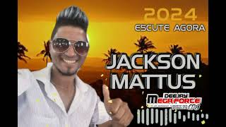 JACKSON MATTUS  ESCUTE AGORA NOVO 2O24   #DJ MEGA FORTE CDS 🎶 💥