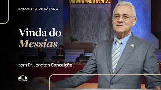 VINDA DO MESSIAS | Pr. Jonatan Conceição | Encontro de Sábado | Igreja Unasp SP