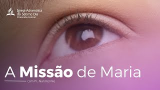 A Missão de Maria | Pr. Alan Kennie |  #aovivo #adventistasp