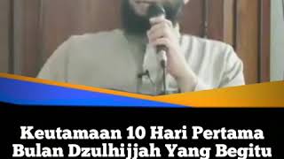 Keutamaan 10 Hari Pertama Bulan Zulhijjah - Ustadz Khalid Basalamah