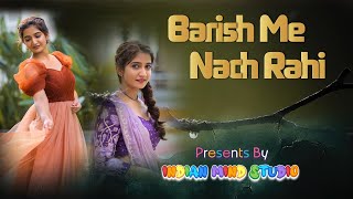 Barish Me Nach Rahi | बारिश में नाच रही | Barish Song | Rain Songs | Hindi Romantic Songs |बारिश गीत