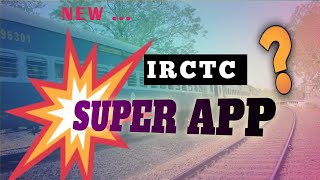 NEW IRCTC SUPER APP // दूसरे ऐप से क्या खास है?