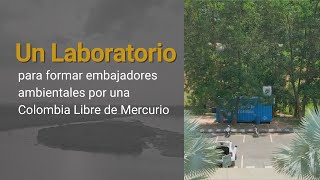 #Colombia | Un laboratorio para formar embajadores ambientales