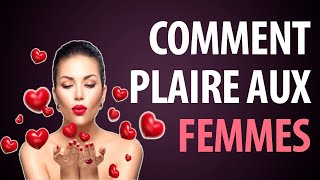 Comment Plaire aux Femmes: 7 Conseils Efficaces