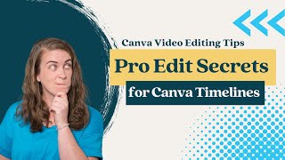 Pro Editing Secrets for Editing Video in Canva