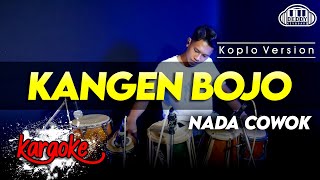 KANGEN BOJO KARAOKE NADA COWOK / PRIA VERSI KOPLO JARANAN HIGH QUALITY AUDIO CLARITY