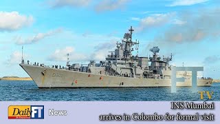 INS Mumbai arrives in Colombo for formal visit