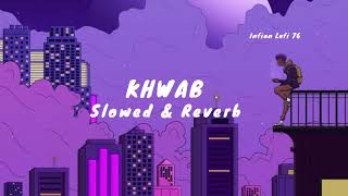 khwab Lofi | slowed and reverb | Indian Lofi 76| • trending song