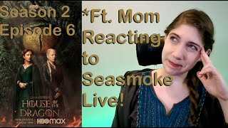 Dragon Obsessed Mom Reacts to Seasmoke (House of the Dragon Season 2 Episode 6 Review)