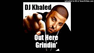 DJ Khaled - Out Here Grindin (ft Akon, Rick Ross, Lil Boosie, Plies, Trick Daddy, Lil Wayne)