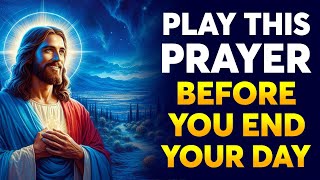 NIGHT PRAYER TONIGHT 🙏 Play This Prayer Before You End Your Day! Prayer For Sleep