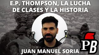 HISTORIA DE LA CLASE OBRERA - JUNTO A JUAN MANUEL SORIA - LA OBRA DE EDWARD PALMER THOMPSON