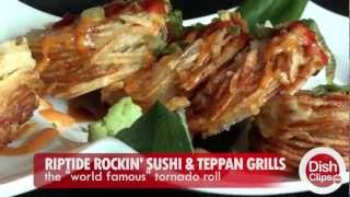 Riptide Rockin' Sushi & Teppan Grills - The World Famous Tornado Roll