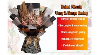 membuat buket wisuda isi uang bentuk bunga dan bunga kering