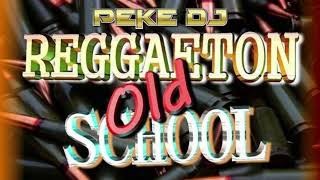 SET REGGEATON VIEJO | PEKE DJ